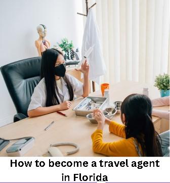 How to become a travel agent in Florida